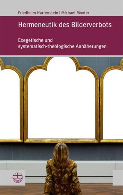 Hermeneutik des Bilderverbots - Friedhelm Hartenstein, Michael Moxter