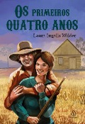 Os primeiros quatro anos - Laura Ingalls Wilder