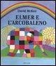 Elmer e l'arcobaleno - David McKee