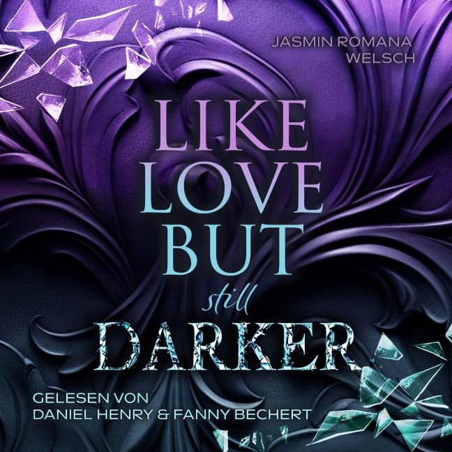 LIKE LOVE BUT still DARKER - Jasmin Romana Welsch