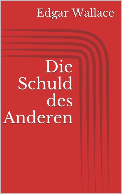 Die Schuld des Anderen - Edgar Wallace