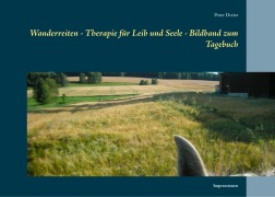 Cover-Bild zum Titel 'Wanderreiten - Therapie für Leib und Seele - Bildband zum Tagebuch' von 'Peter Dreier'