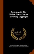 Cover-Bild zum Titel 'Decisions Of The United States Courts Involving Copyright' von 'Mark Augustine Lillis'