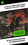 Cover-Bild zum Titel 'Die Welt der Napoleonischen Zeit: Historische Romane' von 'Lew Tolstoi, August Sperl, Theodor Fontane, Arthur Conan Doyle, Joseph Roth'
