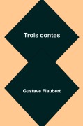 Cover-Bild zum Titel 'Trois contes' von 'Gustave Flaubert'
