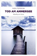 Cover-Bild zum Titel 'Tod am Ammersee' von 'Inga Persson'