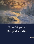 Cover-Bild zum Titel 'Das goldene Vlies' von 'Franz Grillparzer'