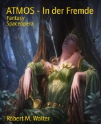 Cover-Bild zum Titel 'ATMOS - In der Fremde' von 'Robert M. Walter'