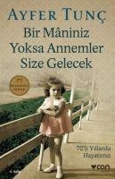 Bir Maniniz Yoksa Annemler Size Gelecek - Ayfer Tunc