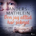 Cover-Bild zum Titel 'Den jag alltid har saknat' von 'Anders Mathlein'