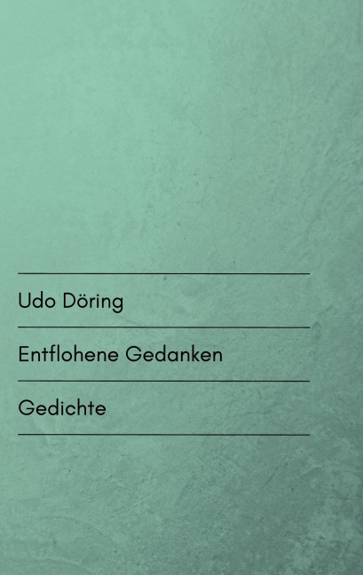 Entflohene Gedanken - Udo Döring
