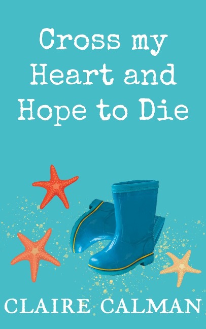 Cross My Heart And Hope To Die - Claire Calman