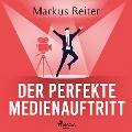 Cover-Bild zum Titel 'Der perfekte Medienauftritt' von 'Markus Reiter'