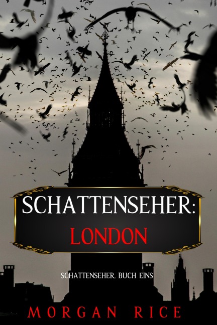 Die Schattenseher: London (Die Schattenseher - Buch Eins) - Morgan Rice