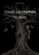 Cover-Bild zum Titel 'Grusel Geschichten Für Kinder' von 'Heidi Frey'