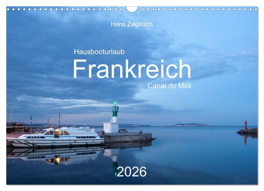 Hausbooturlaub Frankreich - Canal du Midi (Wandkalender 2026 DIN A3 quer), CALVENDO Monatskalender - Hans Zaglitsch - www. hans-zaglitsch. com