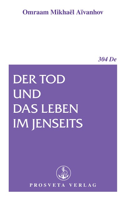 Der Tod und das Leben im Jenseits - Omraam Mikhaël Aïvanhov