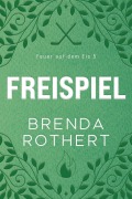 Cover-Bild zum Titel 'Freispiel (Feuer auf dem Eis, #5)' von 'Brenda Rothert'