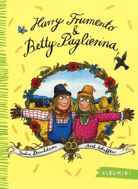 Harry Frumento e Betty Paglierina - Julia Donaldson, Axel Scheffler