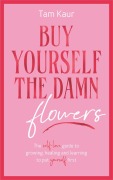 Cover-Bild zum Titel 'Buy Yourself the Damn Flowers' von 'Tam Kaur'