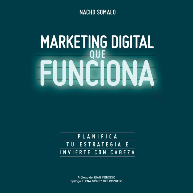 Marketing digital que funciona - Nacho Somalo