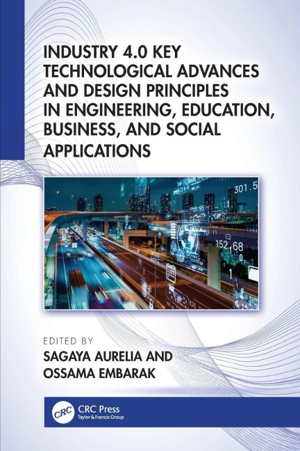 Industry 4.0 Key Technological Advances and Design Principles in Engineering, Education, Business, and Social Applications - 