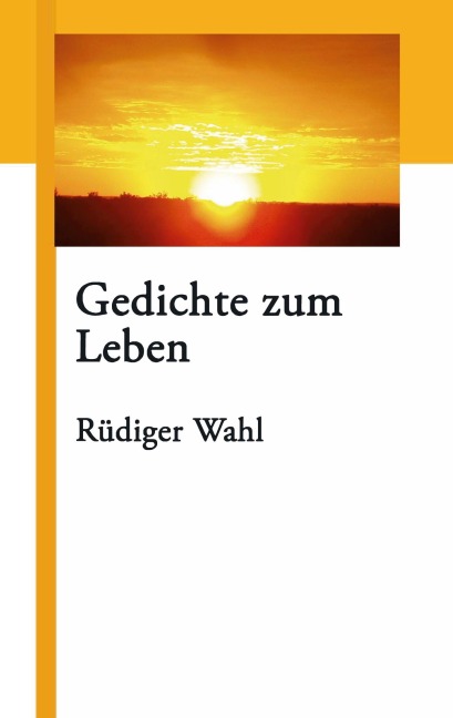 Gedichte zum Leben - Rüdiger Wahl