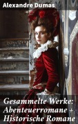 Cover-Bild zum Titel 'Gesammelte Werke: Abenteuerromane + Historische Romane' von 'Alexandre Dumas'