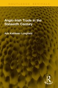 Cover-Bild zum Titel 'Anglo-Irish Trade in the Sixteenth Century' von 'Ada Kathleen Longfield'