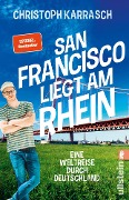 Cover-Bild zum Titel 'San Francisco liegt am Rhein' von 'Christoph Karrasch'
