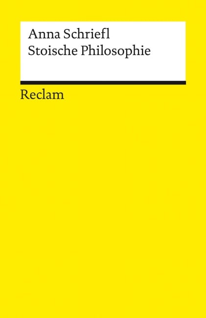 Stoische Philosophie. Eine Einführung - Anna Schriefl