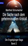Cover-Bild zum Titel 'Die Suche nach dem geheimnisvollen Kristall' von 'Manfred Schumacher'