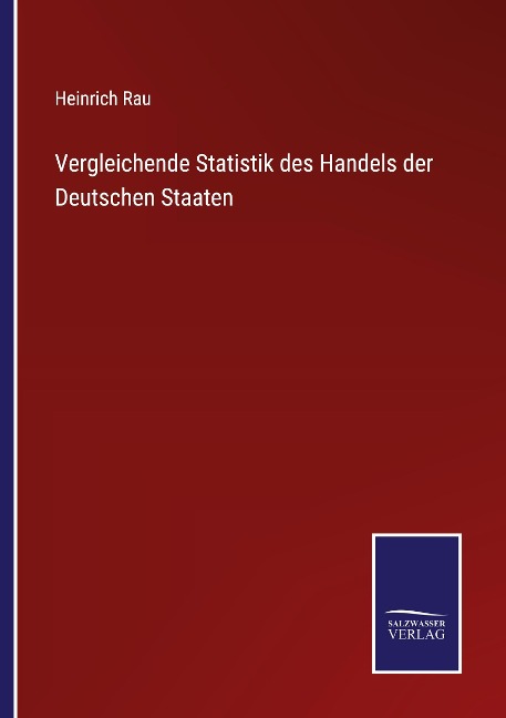 Vergleichende Statistik des Handels der Deutschen Staaten - Heinrich Rau