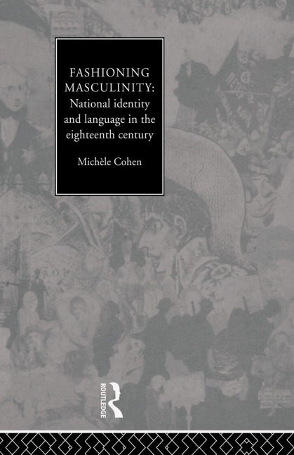 Fashioning Masculinity - Michele Cohen