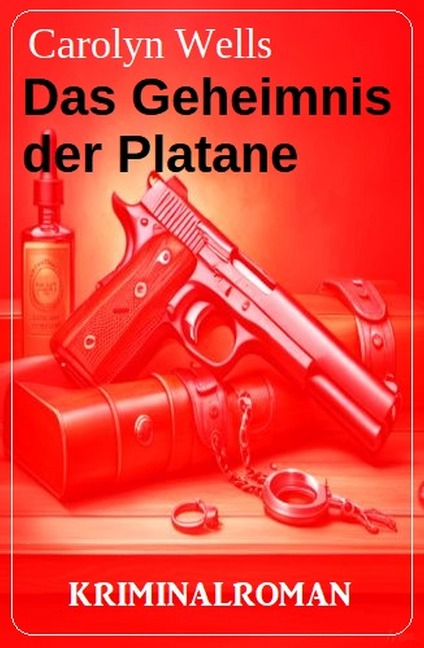 Das Geheimnis der Platane: Kriminalroman - Carolyn Wells