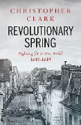 Cover-Bild zum Titel 'Revolutionary Spring' von 'Christopher Clark'