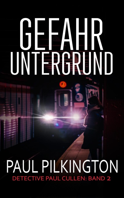 Gefahr Untergrund (Detective Paul Cullen, #2) - Paul Pilkington