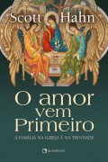 Cover-Bild zum Titel 'O amor vem primeiro' von 'Scott Hahn'