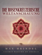 Cover-Bild zum Titel 'Die Rosenkreuzerische Weltanschauung' von 'Max Heindel'