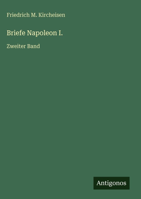 Briefe Napoleon I. - Friedrich M. Kircheisen