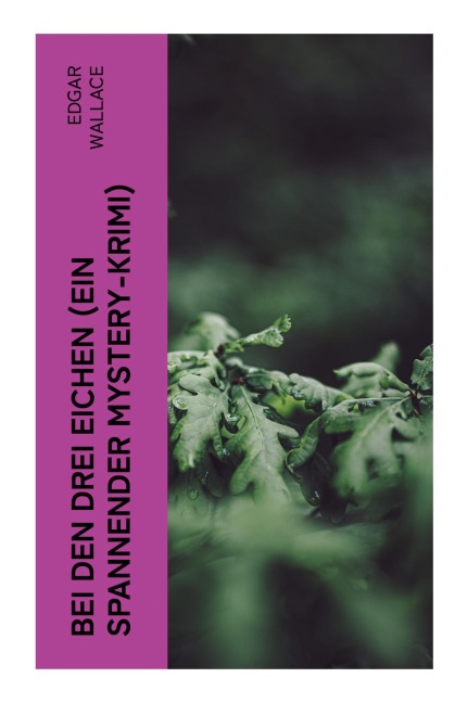 Bei den drei Eichen (Ein spannender Mystery-Krimi) - Edgar Wallace
