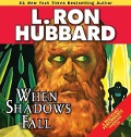 Cover-Bild zum Titel 'When Shadows Fall' von 'L Ron Hubbard'