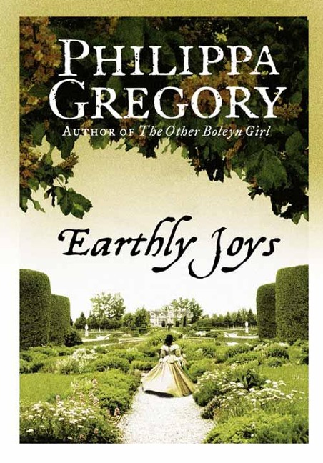Earthly Joys - Philippa Gregory