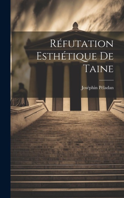 Réfutation Esthétique De Taine - Joséphin Péladan