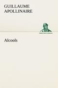 Alcools - Guillaume Apollinaire
