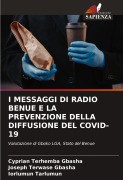 Cover-Bild zum Titel 'I MESSAGGI DI RADIO BENUE E LA PREVENZIONE DELLA DIFFUSIONE DEL COVID-19' von 'Cyprian Terhemba Gbasha, Joseph Terwase Gbasha, Iorlumun Tarlumun'