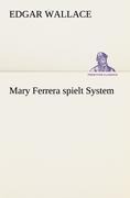 Cover-Bild zum Titel 'Mary Ferrera spielt System' von 'Edgar Wallace'