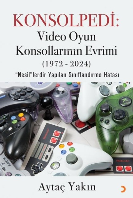 Konsolpedi Video Oyun Konsollarinin Evrimi1972-2024 - Aytac Yakin