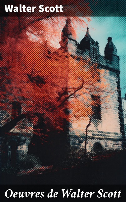 Oeuvres de Walter Scott - Walter Scott