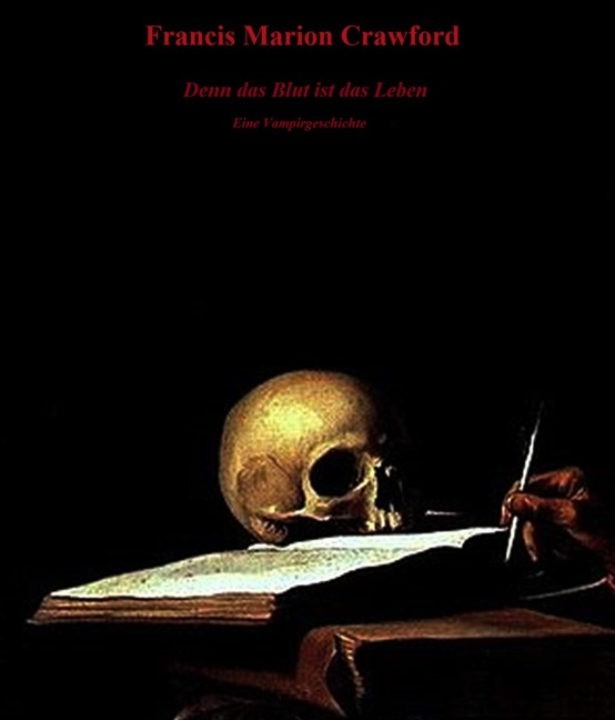 Denn das Blut ist das Leben - Francis Marion Crawford